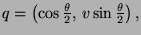 \( q=\left( \cos \frac{\theta }{2},\, v\sin \frac{\theta }{2}\right) , \)